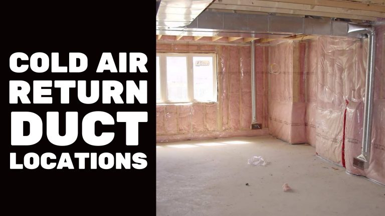 Cold air return duct locations in unfinished room.