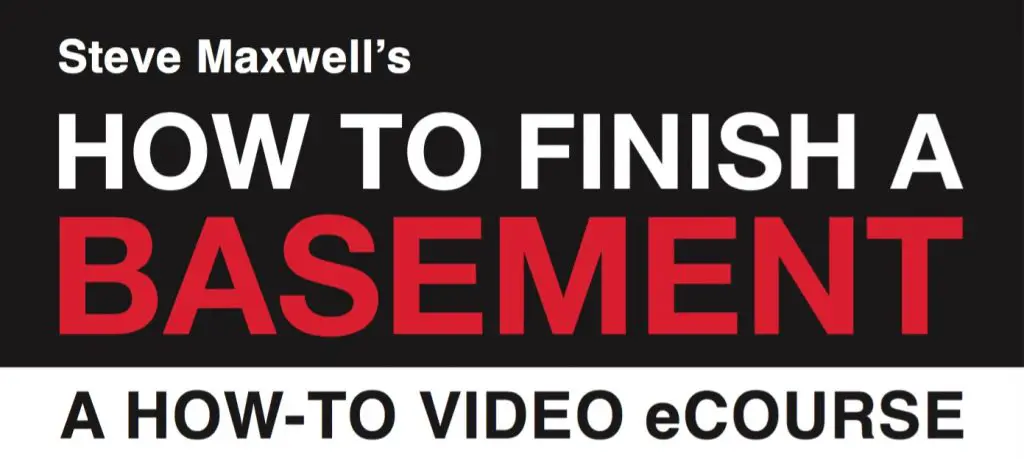 Finish basement video course by Steve Maxwell.