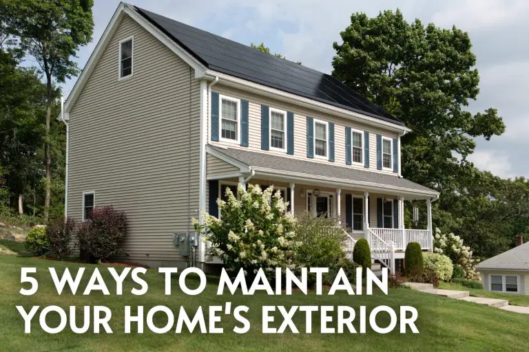 5 Ways To Maintain Your Home's Exterior