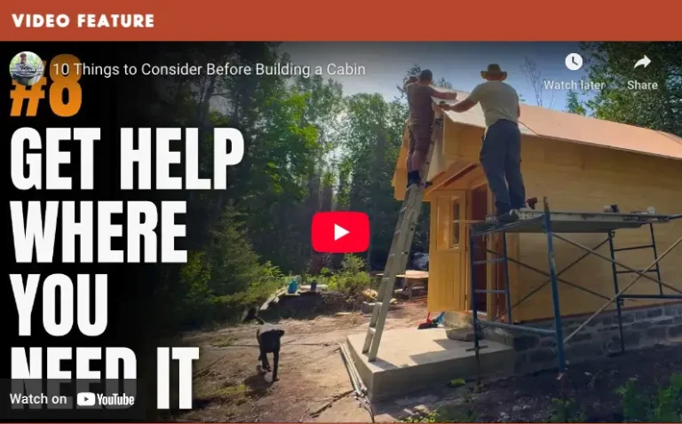 Building a cabin tip: get help when needed.